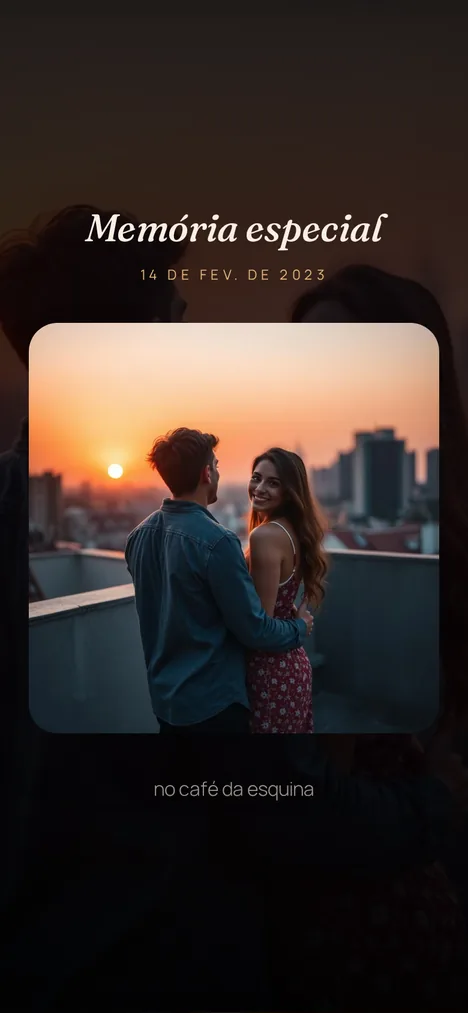 Memória marcante — O momento com vocês dois que ficou pra sempre.